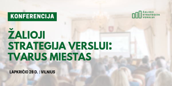 Konferencija „Žalioji strategija verslui: tvarus miestas” Vilniuje lapkričio 28 d.